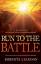 Roberts Liardon: Run to the Battle: A Co Roberts Liardon: Run to the Battle: A Co
