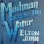 Elton John: Madman Across The Water (Lim