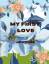 Gwen Gates: MY FIRST LOVE; A JOURNEY BAC