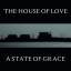 House Of Love,The: A State Of Grace, 1 A