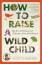 Sampson, Scott D.: How to Raise a Wild C