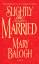 Mary Balogh: Slightly Married