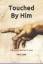 Lyles, Harry F.: Touched By Him: A Man W