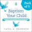 Wehrheim, Carol A.: BAPTISM OF YOUR CHIL