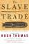 Hugh Thomas: The Slave Trade: The Story 