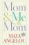 Maya Angelou: Mom & Me & Mom Maya Angelou: Mom & Me & Mom