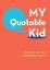 Chronicle Books: My Quotable Kid: A Pare