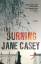 Jane Casey: The Burning: A Maeve Kerriga