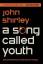 John Shirley: SONG CALLED YOUTH