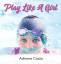 Adriane Costa: Play Like A Girl