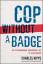 Cop Without a Badge: The Extraordinary Undercover Life of Kevin Maher