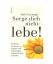 Dale Carnegie: Sorge dich nicht, lebe!