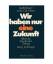 Jan Tinbergen: Wir haben nur eine Zukunf