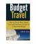 Sarah Hall: Budget Travel: How to Travel