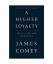 James Comey: A Higher Loyalty: Truth, Li