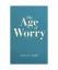 Steven B Sandler: The Age of Worry