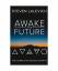 Steven Lalevich: Awake the Future: The C