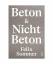 Felix Sommer: Beton & Nicht Beton