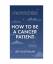 Jeff Boothman: How To Be A Cancer Patien