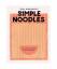 Pippa Middlehurst: Simple Noodles: 60 re