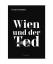 Peter Ahorner: Wien und der Tod - Alles 