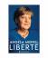 Merkel, Angela; Baumann, Beate: Liberté: