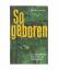 Earl R. Carlson: So geboren. Der Lebensb