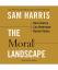 Sam Harris: The Moral Landscape: How Sci