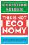 Christian Felber: This is not economy: A