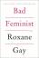 Roxane Gay: Bad Feminist / Essays