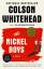 Colson Whitehead: The Nickel Boys / A No