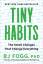 Fogg, B. J.: Tiny Habits / The Small Cha Fogg, B. J.: Tiny Habits / The Small Cha