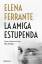 Elena Ferrante: La amiga estupenda (Dos 