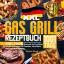 Monika Scholz: XXL Gas Grill Rezeptbuch 