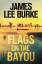 Burke, James Lee: Flags on the Bayou