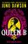 Juno Dawson: Queen B