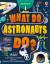 Jones, Rob Lloyd: What Do Astronauts Do?