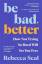 Rebecca Seal: Be Bad, Better / How Not T