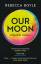 Rebecca Boyle: Our Moon / A Human Histor
