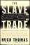 Hugh Thomas: The Slave Trade The Story o