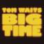 tom waits: big time