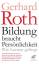 Gerhard Roth: Bildung braucht Persönlich