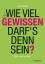 Thomas Wilhelm: Wie viel Gewissen darf