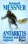 Reinhold Messner: Antarktis. Himmel und 