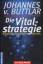 Buttlar, Johannes v.: Die Vitalstrategie