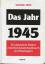 Georg Fritz: Das Jahr 1945. Ein deutsche