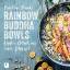 Caroline Franke: Rainbow Buddha Bowls : 