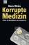 Hans Weiss: Korrupte Medizin : Ärzte als