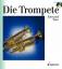 gebrauchtes Buch – Edward Tarr, Edward H – Die Trompete: Ihre Geschichte von der Antike bis zur Gegenwart (inkl. Audio-CD) Ihre Geschichte von der Antike bis zur Gegenwart. Ausgabe mit CD. – Bild 1