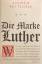 Andrew Pettegree: Die Marke Luther. Wie 